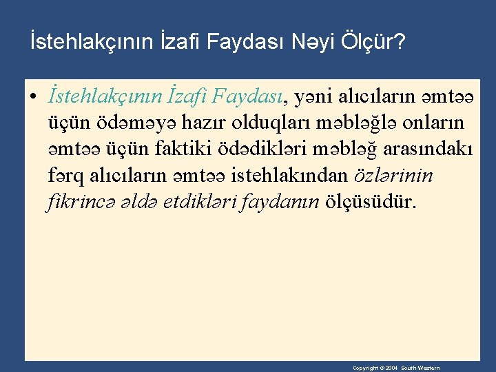 İstehlakçının İzafi Faydası Nəyi Ölçür? • İstehlakçının İzafi Faydası, yəni alıcıların əmtəə üçün ödəməyə