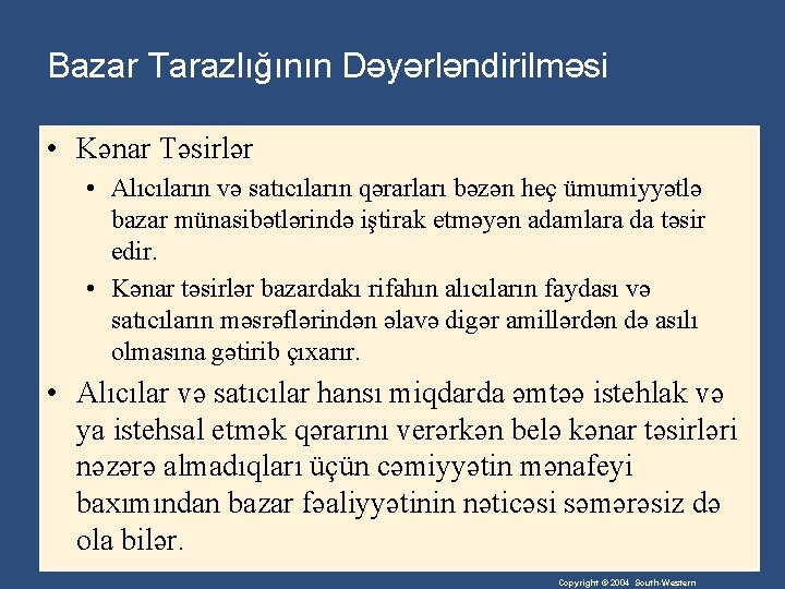 Bazar Tarazlığının Dəyərləndirilməsi • Kənar Təsirlər • Alıcıların və satıcıların qərarları bəzən heç ümumiyyətlə