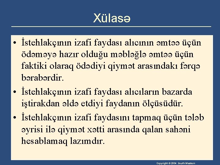 Xülasə • İstehlakçının izafi faydası alıcının əmtəə üçün ödəməyə hazır olduğu məbləğlə əmtəə üçün