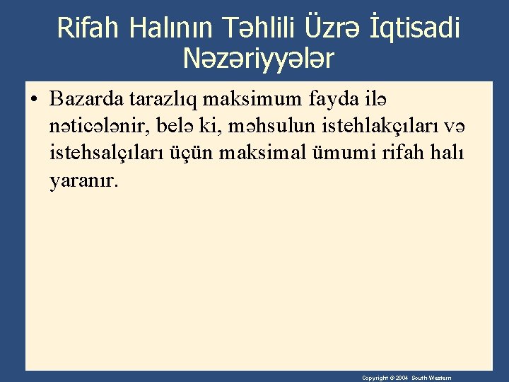 Rifah Halının Təhlili Üzrə İqtisadi Nəzəriyyələr • Bazarda tarazlıq maksimum fayda ilə nəticələnir, belə