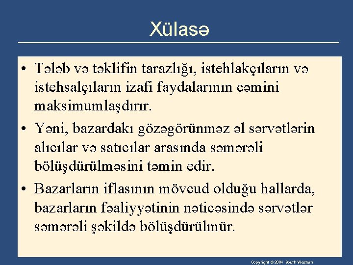 Xülasə • Tələb və təklifin tarazlığı, istehlakçıların və istehsalçıların izafi faydalarının cəmini maksimumlaşdırır. •