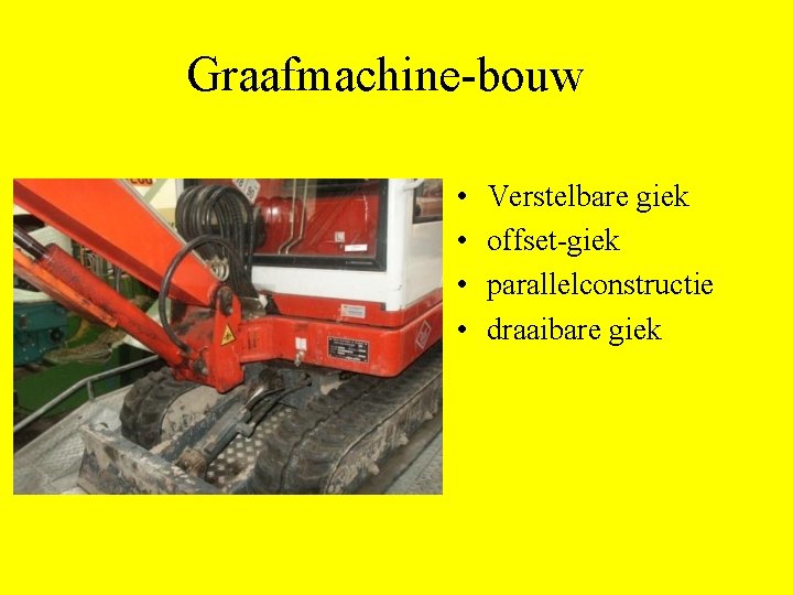 Graafmachine-bouw • • Verstelbare giek offset-giek parallelconstructie draaibare giek 