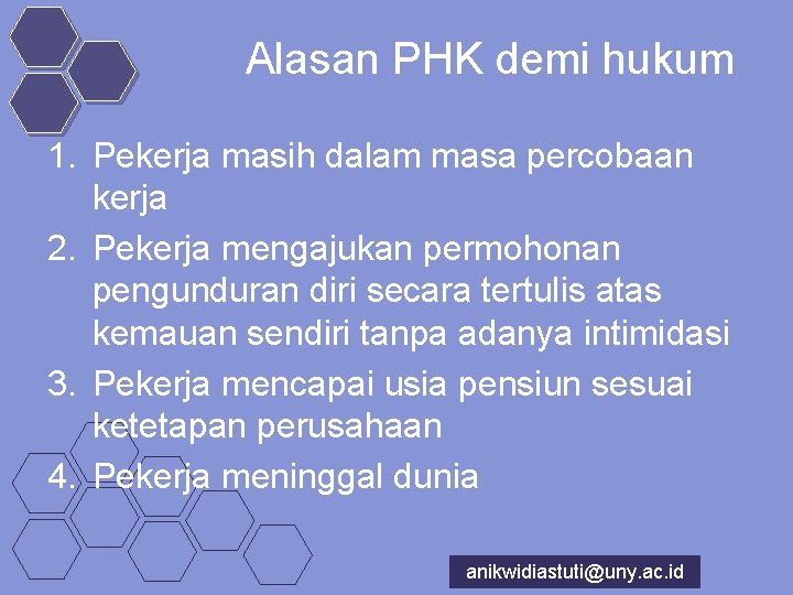 Alasan PHK demi hukum 1. Pekerja masih dalam masa percobaan kerja 2. Pekerja mengajukan