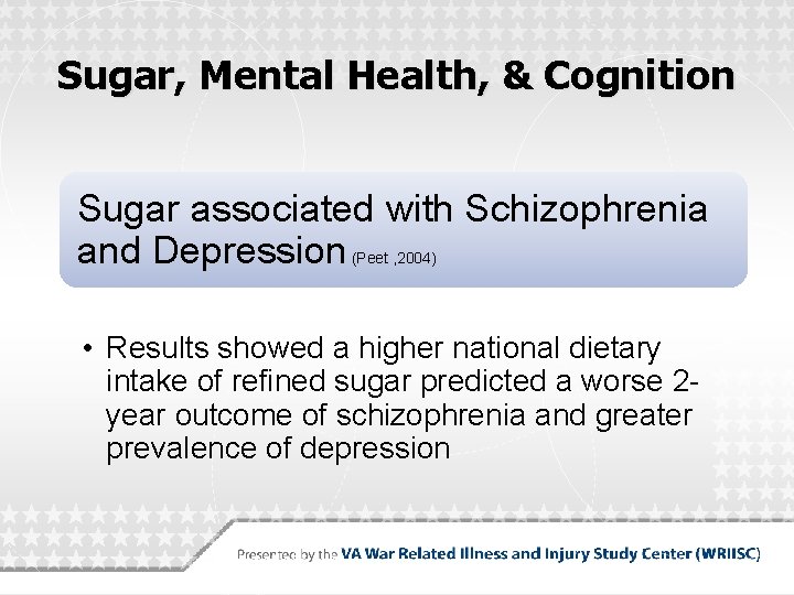 Sugar, Mental Health, & Cognition Sugar associated with Schizophrenia and Depression (Peet , 2004)