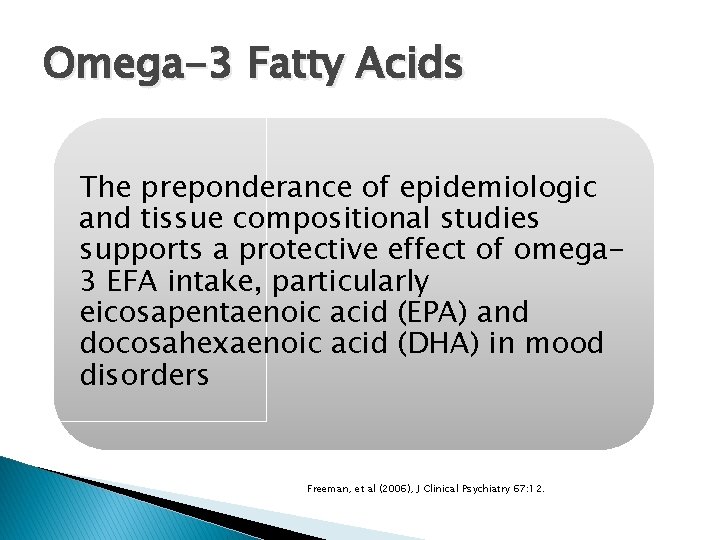 Omega-3 Fatty Acids The preponderance of epidemiologic and tissue compositional studies supports a protective