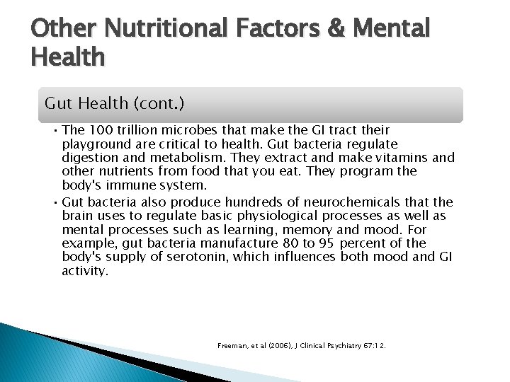 Other Nutritional Factors & Mental Health Gut Health (cont. ) • The 100 trillion