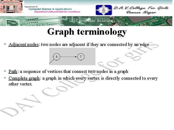 Graph terminology Adjacent nodes: two nodes are adjacent if they are connected by an