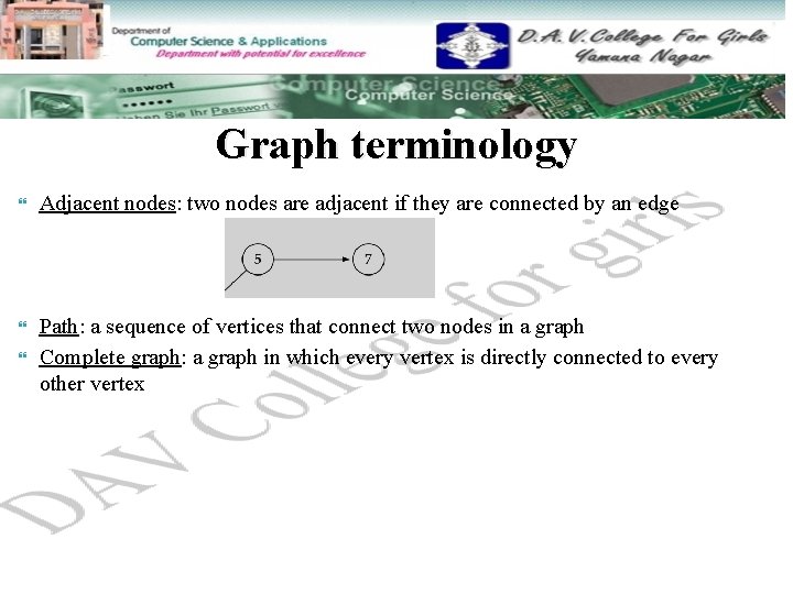 Graph terminology Adjacent nodes: two nodes are adjacent if they are connected by an Graph terminology Adjacent nodes: two nodes are adjacent if they are connected by an
