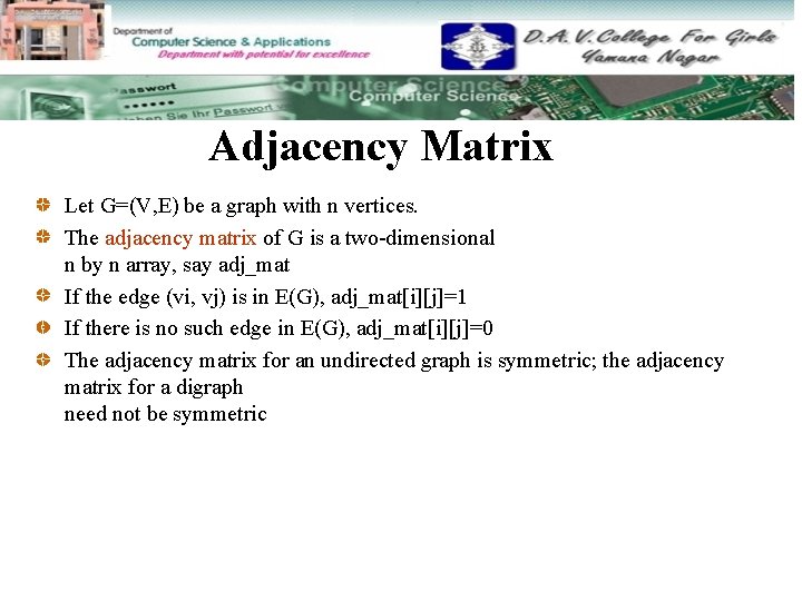 Adjacency Matrix Let G=(V, E) be a graph with n vertices. The adjacency matrix Adjacency Matrix Let G=(V, E) be a graph with n vertices. The adjacency matrix