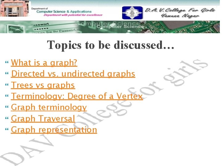 Topics to be discussed… What is a graph? Directed vs. undirected graphs Trees vs