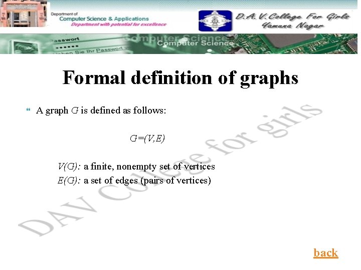 Formal definition of graphs A graph G is defined as follows: G=(V, E) V(G):
