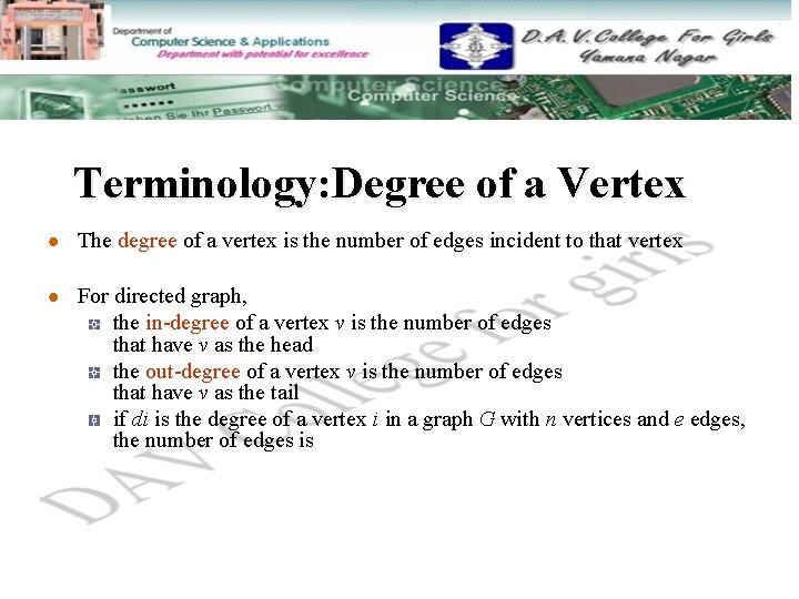 Terminology: Degree of a Vertex The degree of a vertex is the number of