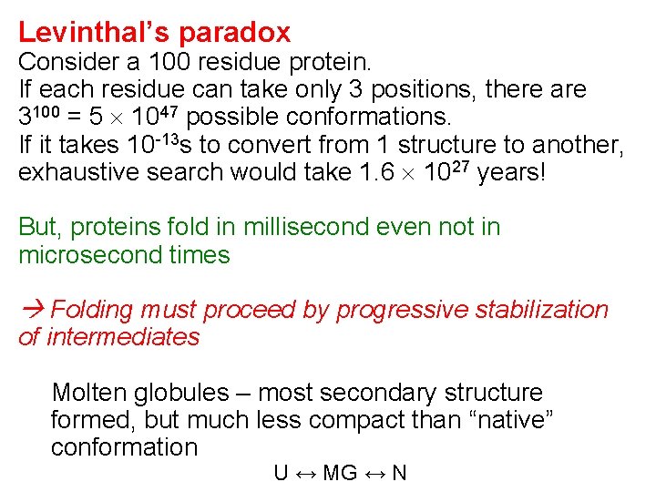 Levinthal’s paradox Consider a 100 residue protein. If each residue can take only 3