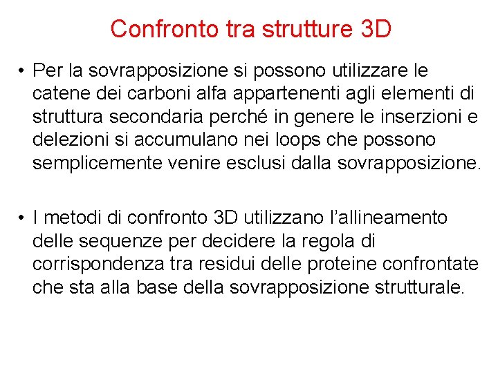 Confronto tra strutture 3 D • Per la sovrapposizione si possono utilizzare le catene