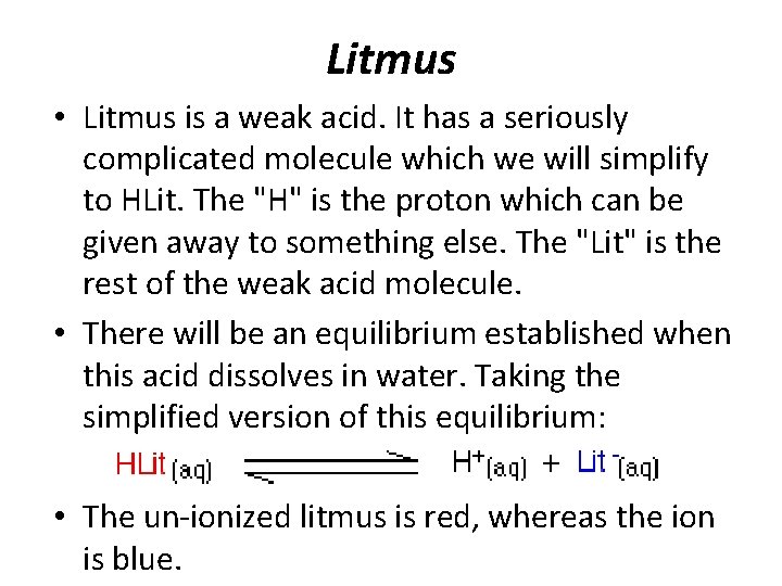 Litmus • Litmus is a weak acid. It has a seriously complicated molecule which