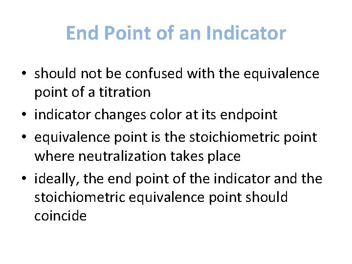 End Point of an Indicator • should not be confused with the equivalence point