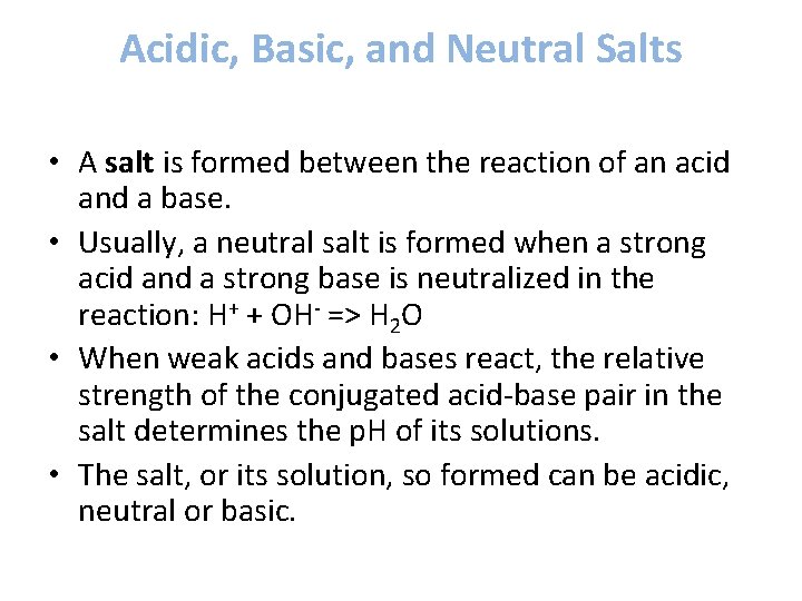 Acidic, Basic, and Neutral Salts • A salt is formed between the reaction of