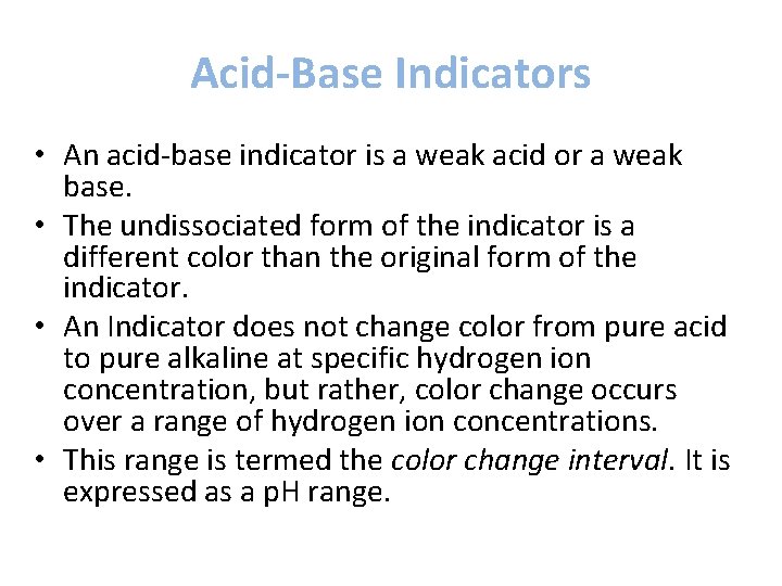 Acid-Base Indicators • An acid-base indicator is a weak acid or a weak base.