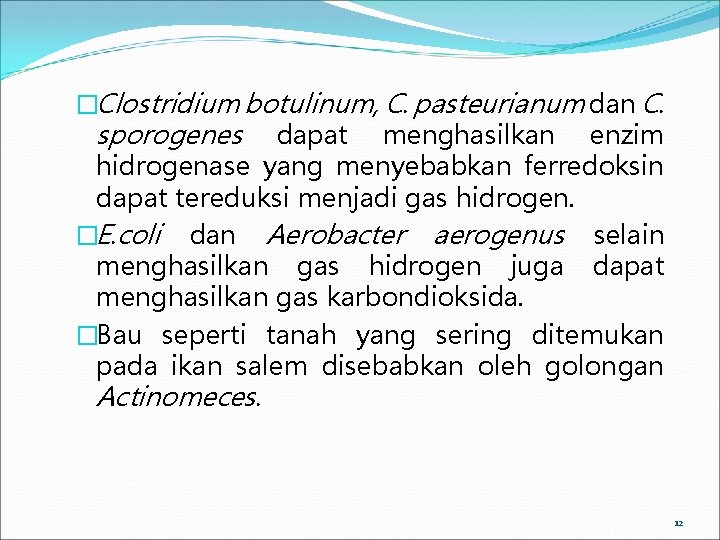 �Clostridium botulinum, C. pasteurianum dan C. sporogenes dapat menghasilkan enzim hidrogenase yang menyebabkan ferredoksin �Clostridium botulinum, C. pasteurianum dan C. sporogenes dapat menghasilkan enzim hidrogenase yang menyebabkan ferredoksin