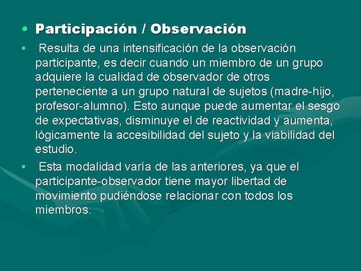  • Participación / Observación • Resulta de una intensificación de la observación participante,