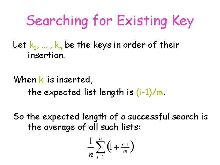 Searching for Existing Key Let k 1, … , kn be the keys in