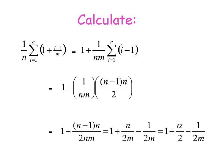 Calculate: = = = 