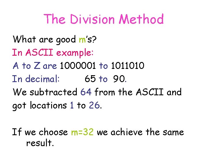 The Division Method What are good m’s? In ASCII example: A to Z are