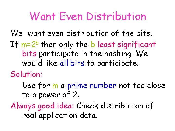 Want Even Distribution We want even distribution of the bits. If m=2 b then