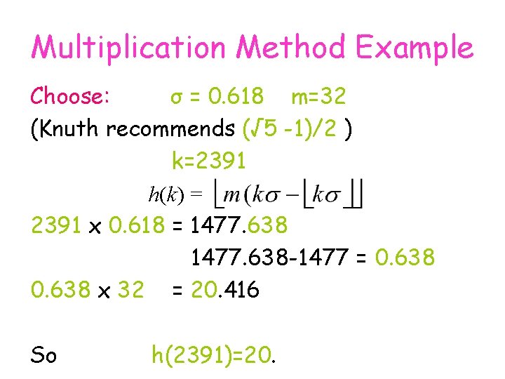 Multiplication Method Example Choose: σ = 0. 618 m=32 (Knuth recommends (√ 5 -1)/2