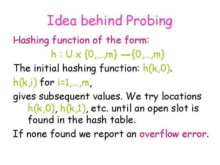 Idea behind Probing Hashing function of the form: h : U x {0, …,