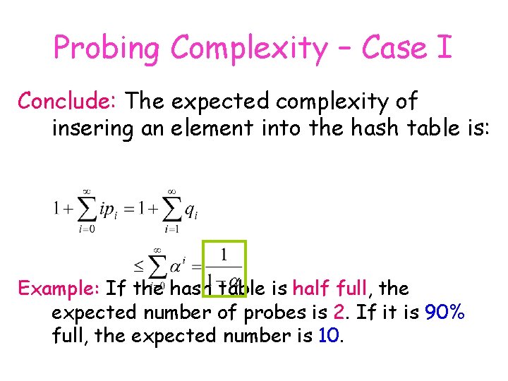Probing Complexity – Case I Conclude: The expected complexity of insering an element into