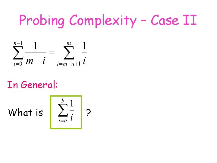 Probing Complexity – Case II In General: What is ? 