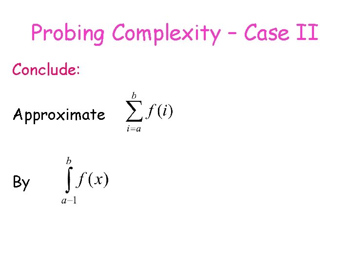 Probing Complexity – Case II Conclude: Approximate By 