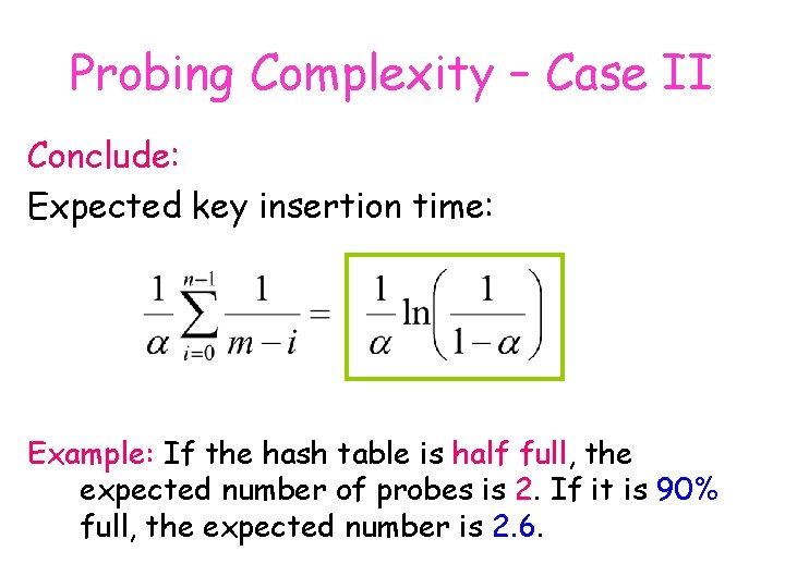 Probing Complexity – Case II Conclude: Expected key insertion time: Example: If the hash