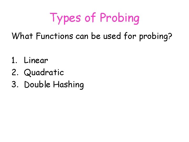 Types of Probing What Functions can be used for probing? 1. Linear 2. Quadratic