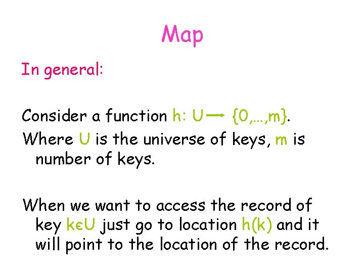 Map In general: Consider a function h: U {0, …, m}. Where U is