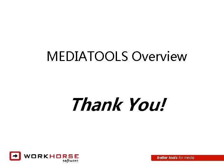 MEDIATOOLS Overview Thank You! better tools for media planning 