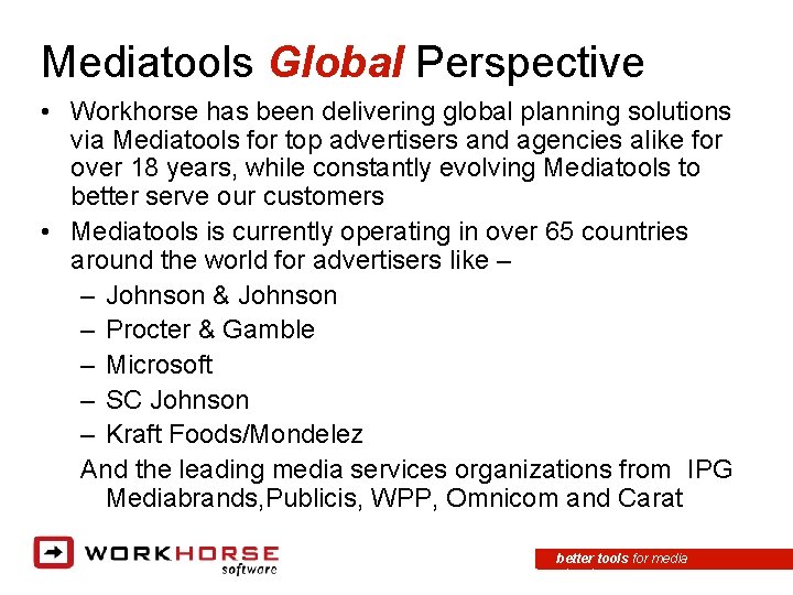 Mediatools Global Perspective • Workhorse has been delivering global planning solutions via Mediatools for