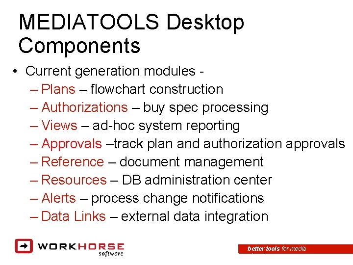 MEDIATOOLS Desktop Components • Current generation modules – Plans – flowchart construction – Authorizations