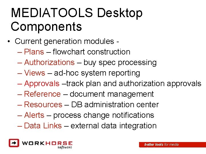 MEDIATOOLS Desktop Components • Current generation modules – Plans – flowchart construction – Authorizations