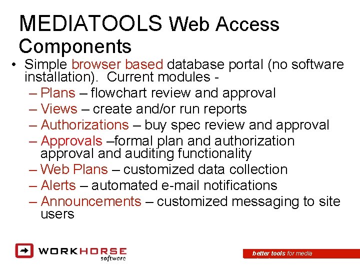 MEDIATOOLS Web Access Components • Simple browser based database portal (no software installation). Current