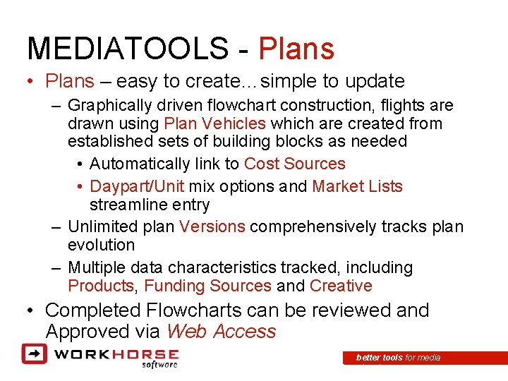 MEDIATOOLS - Plans • Plans – easy to create…simple to update – Graphically driven