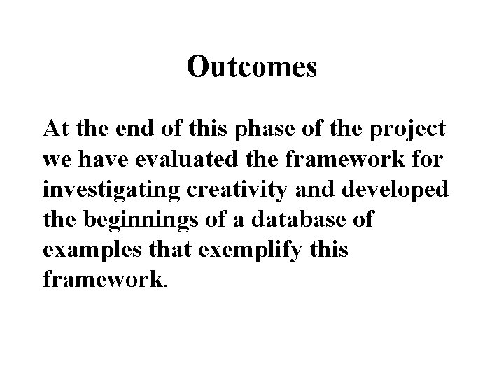 Outcomes At the end of this phase of the project we have evaluated the