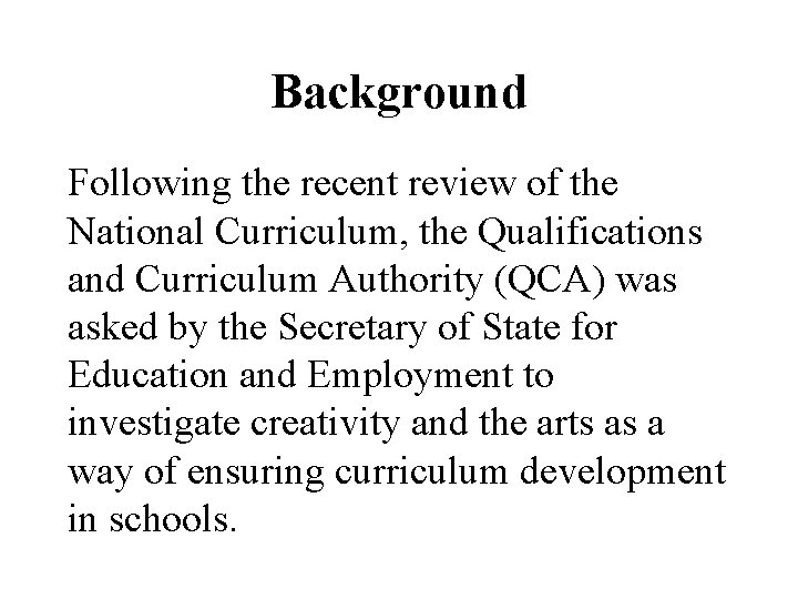 Background Following the recent review of the National Curriculum, the Qualifications and Curriculum Authority