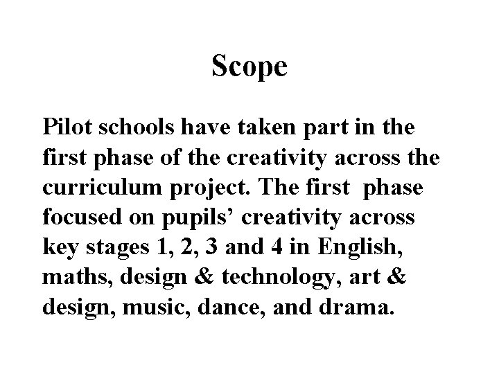 Scope Pilot schools have taken part in the first phase of the creativity across