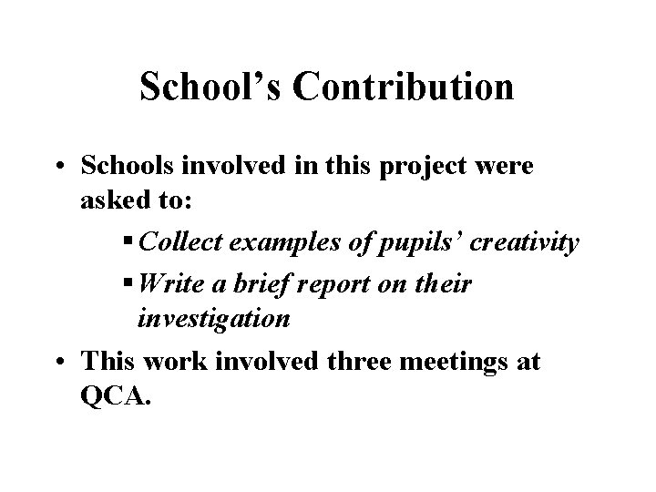 School’s Contribution • Schools involved in this project were asked to: § Collect examples