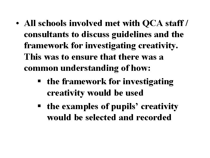  • All schools involved met with QCA staff / consultants to discuss guidelines