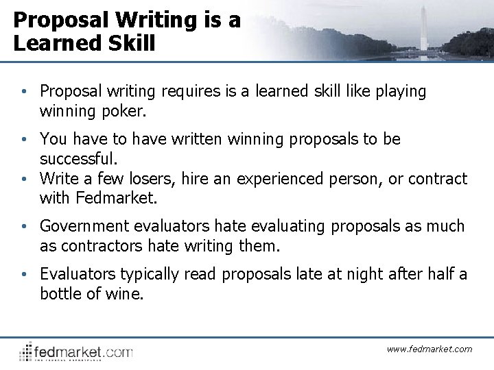 Proposal Writing is a Learned Skill • Proposal writing requires is a learned skill