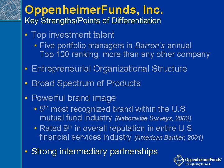 Oppenheimer. Funds, Inc. ® Key Strengths/Points of Differentiation • Top investment talent • Five