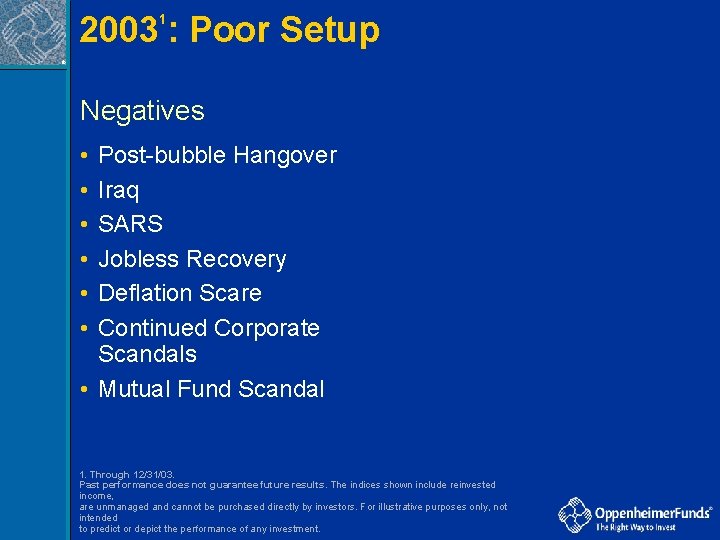 2003 : Poor Setup 1 ® Negatives • • • Post-bubble Hangover Iraq SARS